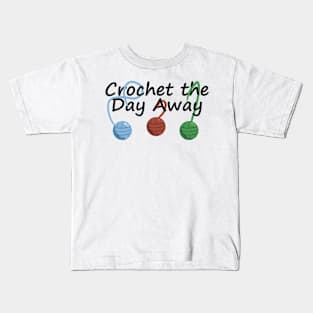 Crochet the Day Away Kids T-Shirt